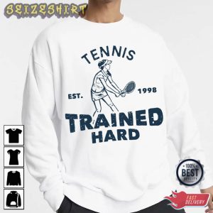 Tennis Trained Hard Sports T-Shirt