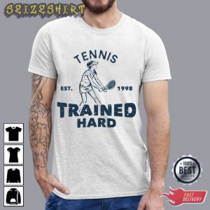 Tennis Trained Hard Sports T-Shirt