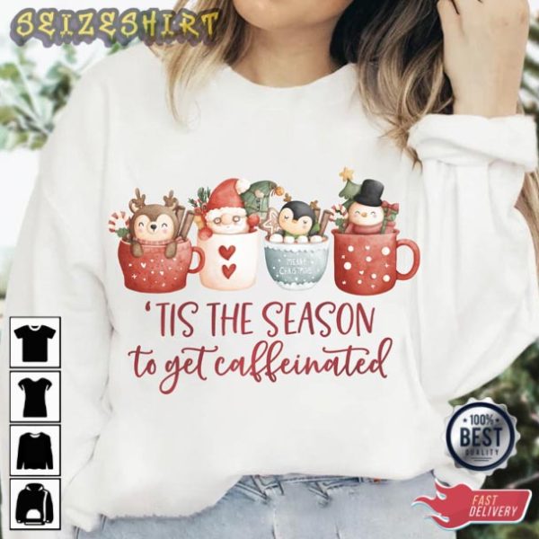 Tis The Season To Get Caffeinated T-Shirt