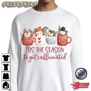 Tis The Season To Get Caffeinated T-Shirt