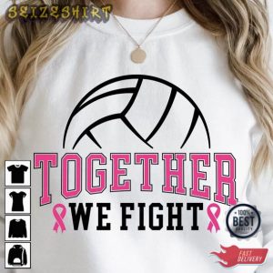 Together We Fight Shirt For Volleyball Team