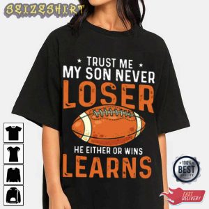 Trust Me My Son Never Loser Football T-Shirt