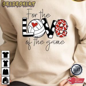 Volleyball For The Love of The Game T-Shirt