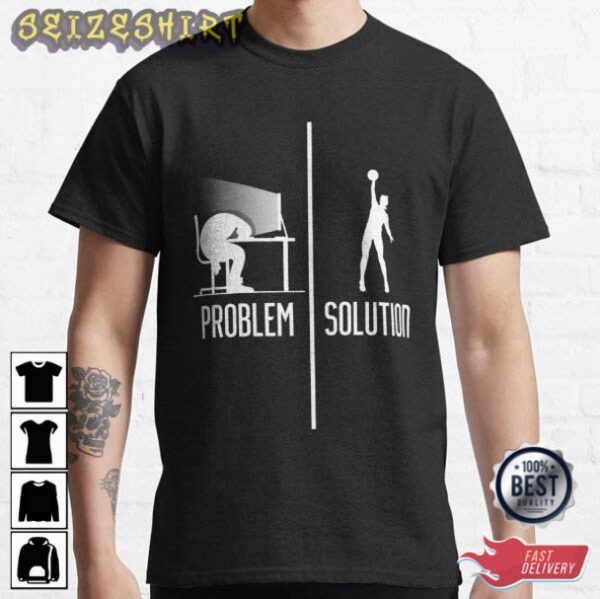 Volleyball Is The Solution T-Shirt Sweatshirt