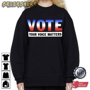 Vote Your Voice Matters Save United States T-Shirt