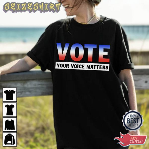 Vote Your Voice Matters Save United States T-Shirt