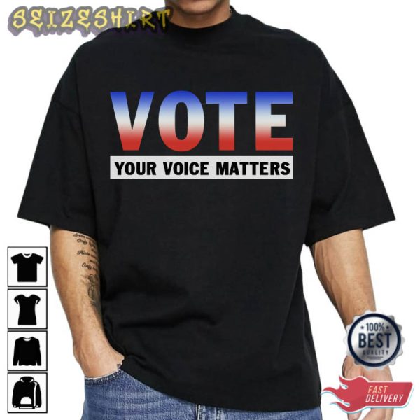 Vote Your Voice Matters Save United States T-Shirt