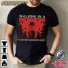 Walking In A Winter Wonderland Walking Lover T-Shirt