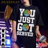 You Just Got Served Volleyball T-Shirt