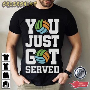 You Just Got Served Volleyball T-Shirt