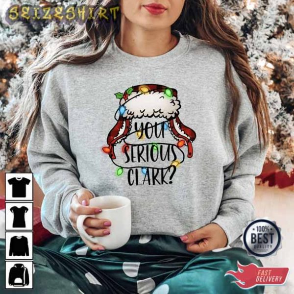 You Serious Clark Christmas Holiday Xmas T-Shirt