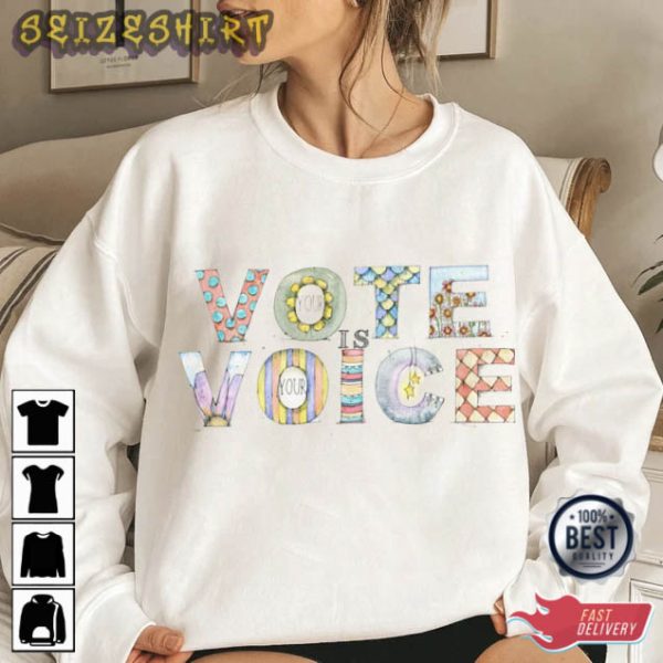 Your Vote Is Your Voice Your Voice Matters T-Shirt