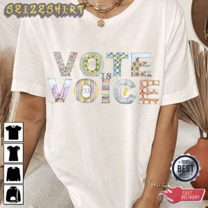 Your Vote Is Your Voice Your Voice Matters T-Shirt