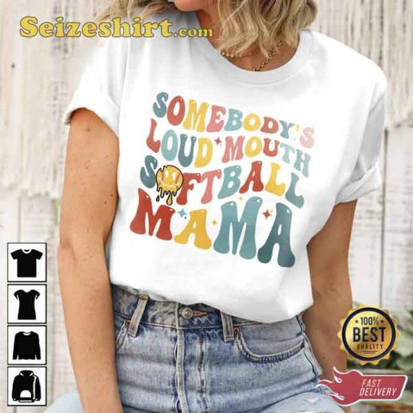 2 Side Somebody’s Loud Mouth Softball Mama Sweatshirt