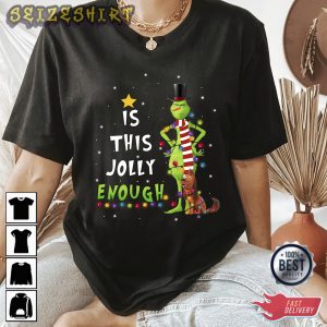 Is This Jolly Enough Grinch and Max Dog Unisex T- Shirt