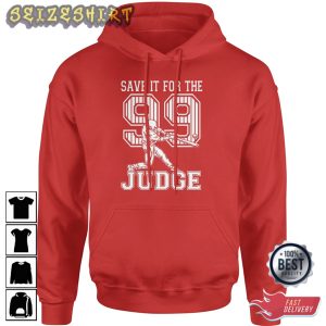 Save It For The Judge 99 Aaron Judge Hoodie