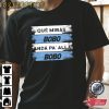 Que Miras Bobo Anda Pa Alla Bobo Argentina Final World Cup T-shirt