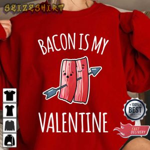 Bacon Is My Valentine Arrow Funny Valentine Gift Sweatshirt
