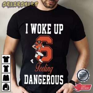 Baker Mayfield Shirt I Woke Up Felling Dangerous T-Shirt