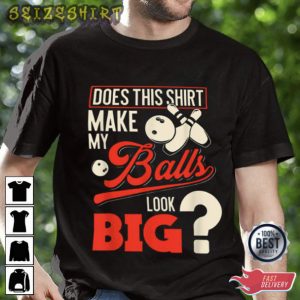 Balls Look Big Bowling Shirt Team Bowling Shirt
