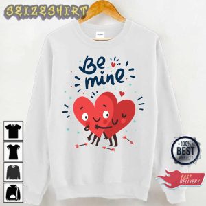 Be Mine Valentine’s Day Hearts Valentine Gift Sweatshirt Hoodie