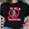 Be My Nick Happy Valentine Day T-Shirt