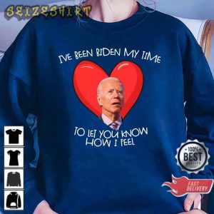 Biden My Time To Tell You My Feelings Funny Biden Valentine T-Shirt