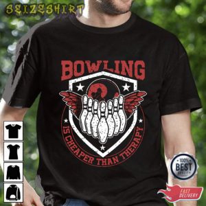 Bowling Is Cheaper Than Therapy Shirt T-Shirt
