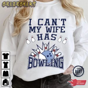 Bowling Shirt I Can't My Wife Has Bowling