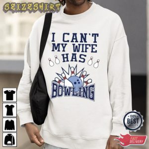 Bowling Shirt I Can’t My Wife Has Bowling