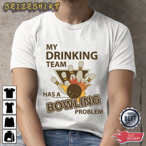 Bowling T-Shirt Sweatshirt Hoodie A Bowling Problem