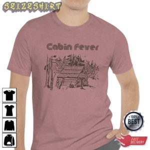 Cabin Fever Tee Cabin Tee Cabin T Shirt Welcome To My sweatshirt