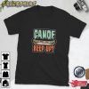 Canoe Keep Up Canoe Pun Canoeing Holidays Kayaking Trip Sweatshirt