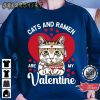 Cats And Ramen Are My Valentine’s Day Gift T-Shirt Sweatshirt