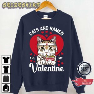 Cats And Ramen Are My Valentine’s Day Gift T-Shirt Sweatshirt