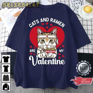 Cats And Ramen Are My Valentine’s Day Gift T-Shirt Sweatshirt
