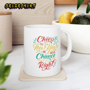 Cheers To A New Year And Another Chance For Us To Get It Right Mug