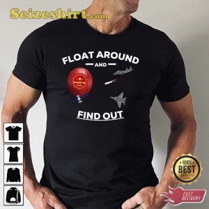 Chinese Spy Balloon Float Around And Find Out T-shirt