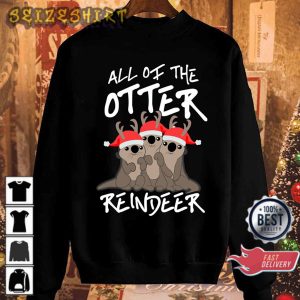Cute All Of The Otter Reindeer Christmas Hoodie