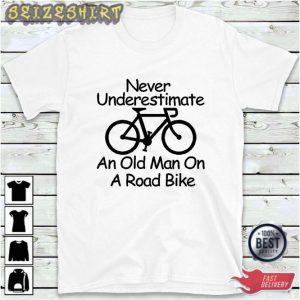 Cycling Gifts Cycling T Shirt Never Underestimate An Old Man Tee Shirt