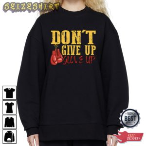 Dont Give Up Boxing Shirt