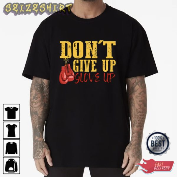 Dont Give Up Boxing Shirt