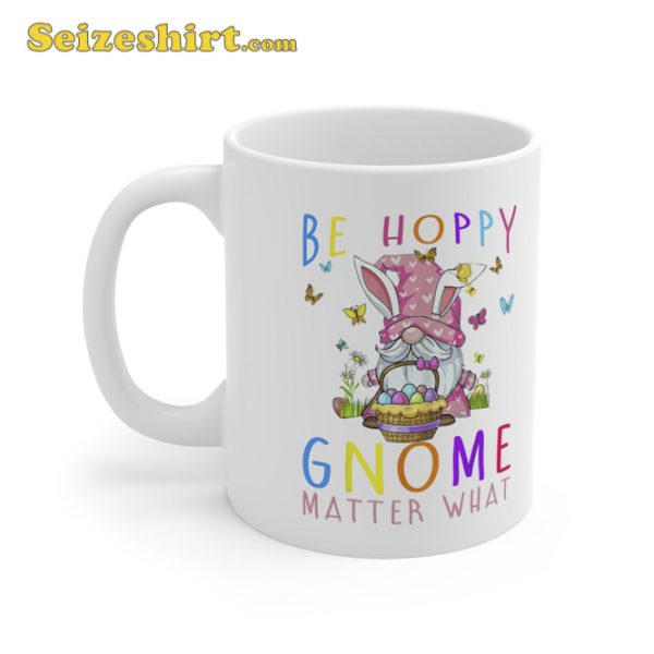 Easter Be Happy Gnome Matter What Spring Bunny Mug