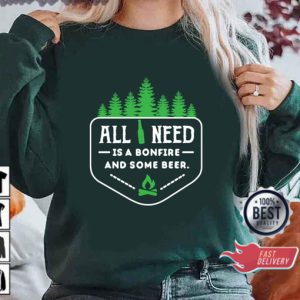 Funny All You Need Is A Bonfire And Some Beer Camping T-Shirt