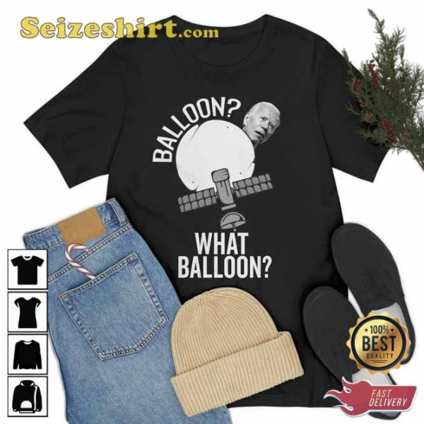 Funny Biden Chinese Spy Balloon What Balloon T-Shirt