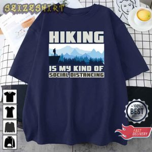 Funny Hiking Quote Hiking is My Kind of Social Distancing T-Shirt
