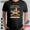 Funny Hunting Deer Season Hunting Gift Unisex T-Shirt