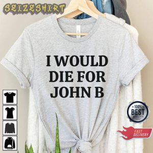 Funny Quote I Would Die For John B Sweatshirt