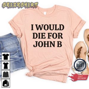 Funny Quote I Would Die For John B Sweatshirt