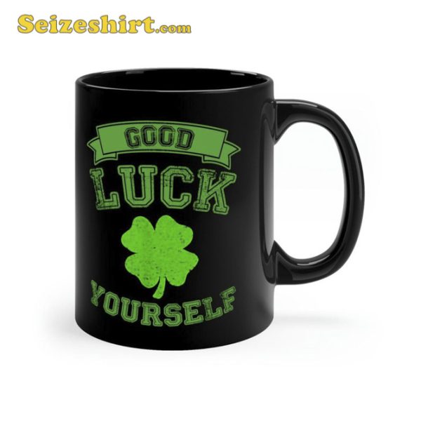 Funny Saint Patricks Day Good Luck Yourself Shamrock Mug